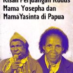Kisah Perjuangan Kudus Mama Yosepha dan Mama Yasinta di Papua